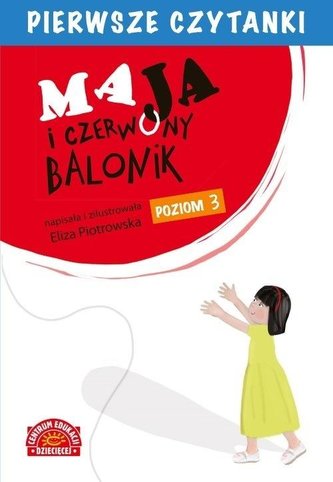 Pierwsze czytanki. Maja i czerwony balonik Pierwsze czytanki. Maja i czerwony balonik