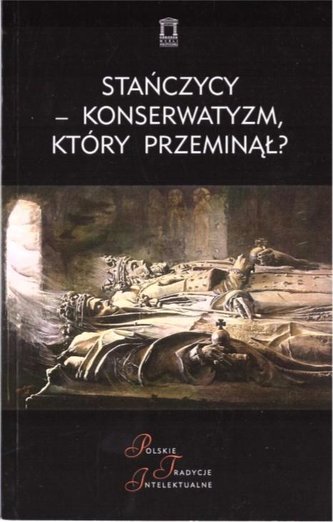 Stańczycy konserwatyzm, który przeminął? Stańczycy konserwatyzm, który przeminął?