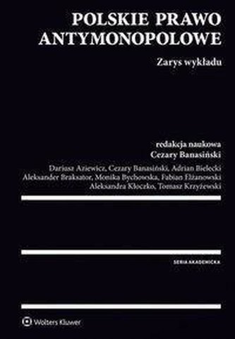Polskie prawo antymonopolowe: Zarys wykładu Polskie prawo antymonopolowe: Zarys wykładu