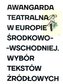 Awangarda teatralna w Europie Środkowo-Wschodniej
