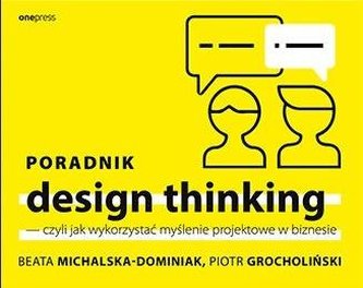 Poradnik design thinking, czyli jak wykorzystać..