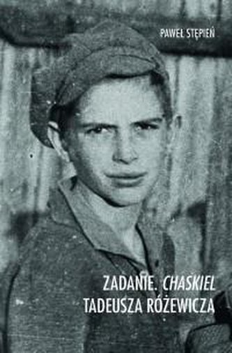 Zadanie. "Chaskiel" Tadeusza Różewicza