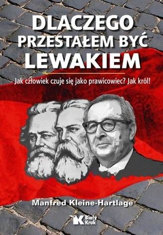 Dlaczego przestałem być lewakiem Dlaczego przestałem być lewakiem