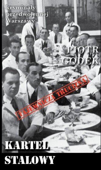 Kryminały przedwojennej Warszawy Kartel stalowy Kryminały przedwojennej Warszawy Kartel stalowy