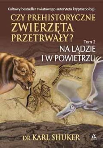 Czy prehistoryczne zwierzęta przetrwały? T.2 Czy prehistoryczne zwierzęta przetrwały? T.2