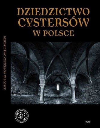 Dziedzictwo cystersów w Polsce w.2 Dziedzictwo cystersów w Polsce w.2