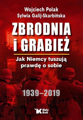Zbrodnia i grabież. Jak Niemcy tuszują prawdę... Zbrodnia i grabież. Jak Niemcy tuszują prawdę...