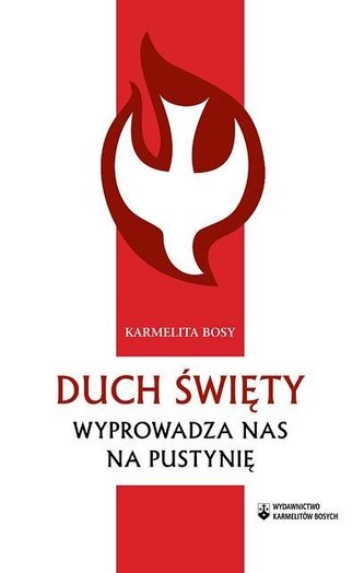 Duch Święty wyprowadza nas na pustynię