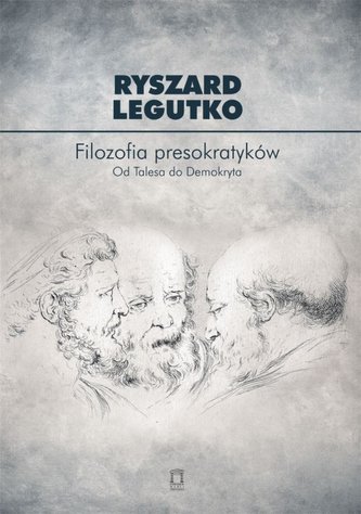 Filozofia presokratyków. Od Talesa do Demokryta Filozofia presokratyków. Od Talesa do Demokryta