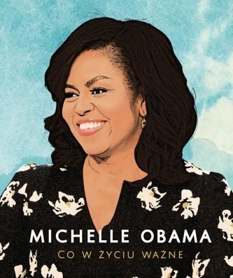 Michelle Obama. Co w życiu ważne Michelle Obama. Co w życiu ważne