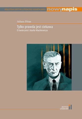 Tylko prawda jest ciekawa. O twórczości Józefa.. Tylko prawda jest ciekawa. O twórczości Józefa..