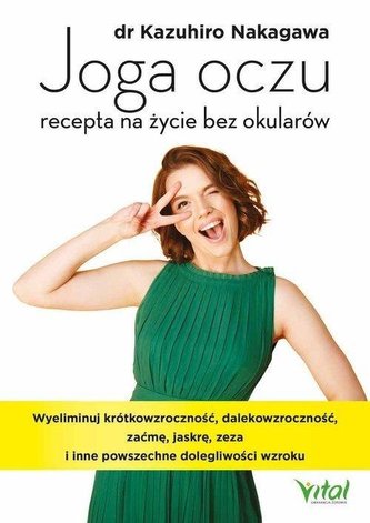 Joga oczu recepta na życie bez okularów Joga oczu recepta na życie bez okularów