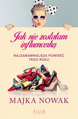 Jak nie zostałam influencerką Jak nie zostałam influencerką