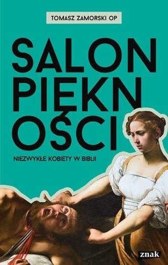 Salon piękności. Niezwykłe kobiety w Biblii Salon piękności. Niezwykłe kobiety w Biblii