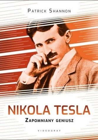 Nikola Tesla. Zapomniany geniusz