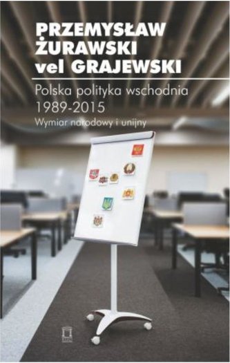 Polska polityka wschodnia 1989-2015 Polska polityka wschodnia 1989-2015