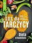 S.O.S. dla tarczycy. Dieta w Hashimoto