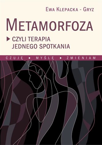 Metamorfoza czyli terapia jednego spotkania Metamorfoza czyli terapia jednego spotkania