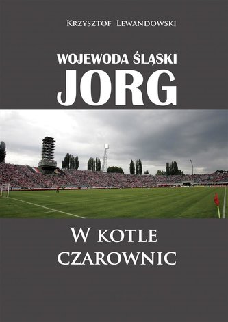 Wojewoda śląski Jorg. W kotle czarownic Wojewoda śląski Jorg. W kotle czarownic