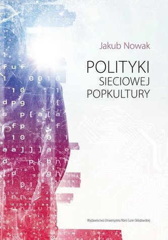 Polityki sieciowej popkultury Polityki sieciowej popkultury