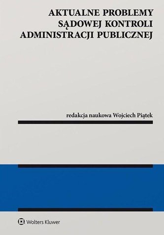 Aktualne problemy sądowej kontroli administracji..