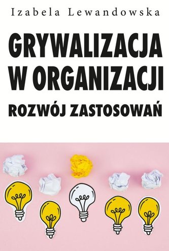 Grywalizacja w organizacji. Rozwój zastsowań