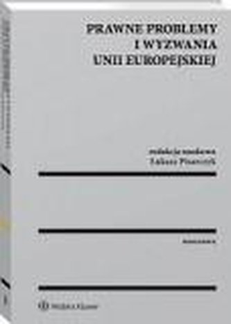Prawne problemy i wyzwania Unii Europejskiej