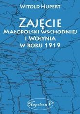 Zajęcie Małopolski wschodniej i Wołynia w r. 1919