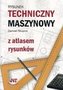 Rysunek techniczny maszynowy z atlasem rysunków