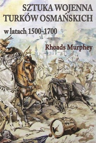 Sztuka wojenna Turków osmańskich w latach 1500-170