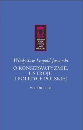 O konserwatyzmie, ustroju i polityce O konserwatyzmie, ustroju i polityce