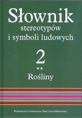 Słownik stereotypów i symboli ludowych T.2 Rośliny