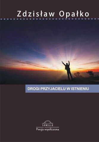 Drogi przyjacielu w istnieniu Drogi przyjacielu w istnieniu