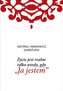 Życie jest realne tylko wtedy, gdy Ja jestem