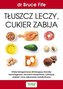 Tłuszcz leczy, cukier zabija