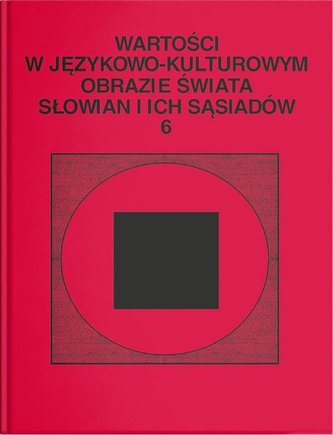 Wartości w językowo-kulturowym obrazie świata..T.6