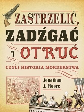 Zastrzelić, zadźgać i otruć
