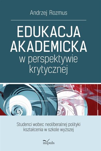 Edukacja akademicka w perspektywie krytycznej Edukacja akademicka w perspektywie krytycznej