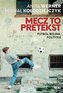 Mecz to pretekst. Futbol, wojna, polityka