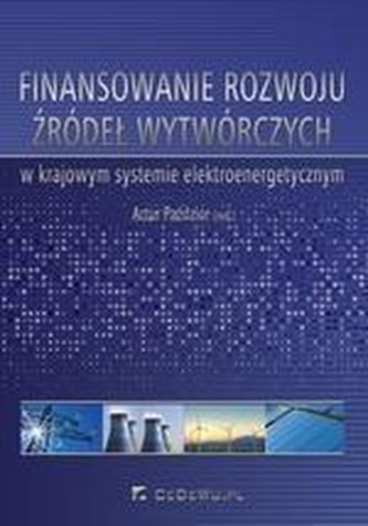 Finansowanie rozwoju źródeł wytwórczych... Finansowanie rozwoju źródeł wytwórczych...