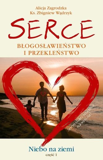 Niebo na ziemi T.1 Serce. Błogosławieństwo...