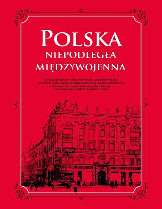 Polska. Niepodległa międzywojenna Polska. Niepodległa międzywojenna