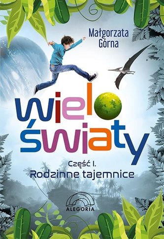 Wieloświaty Część I Rodzinne tajemnice Wieloświaty Część I Rodzinne tajemnice
