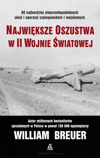 Największe oszustwa w II wojnie światowej w.2020 Największe oszustwa w II wojnie światowej w.2020