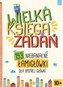 Wielka księga zadań. 153 niebanalne łamigłówki...