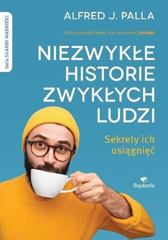 Niezwykłe historie zwykłych ludzi - sekrety ich... Niezwykłe historie zwykłych ludzi - sekrety ich...