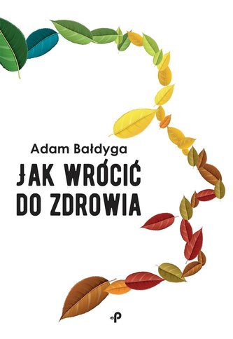Jak wrócić do zdrowia Jak wrócić do zdrowia