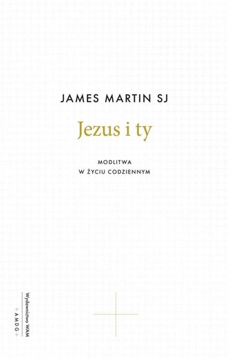 Jezus i ty. Modlitwa w życiu codziennym