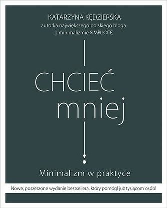Chcieć mniej. Minimalizm w praktyce