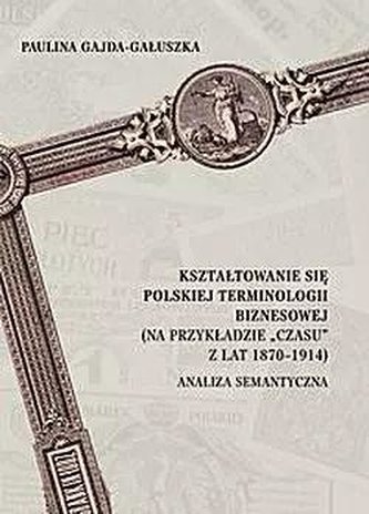 Kształtowanie się polskiej terminologii biznesowej Kształtowanie się polskiej terminologii biznesowej